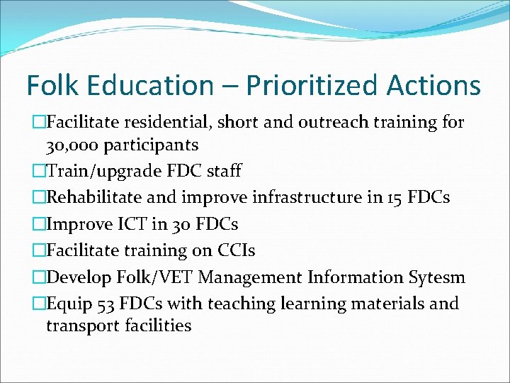 Folk Education – Prioritized Actions �Facilitate residential, short and outreach training for 30, 000