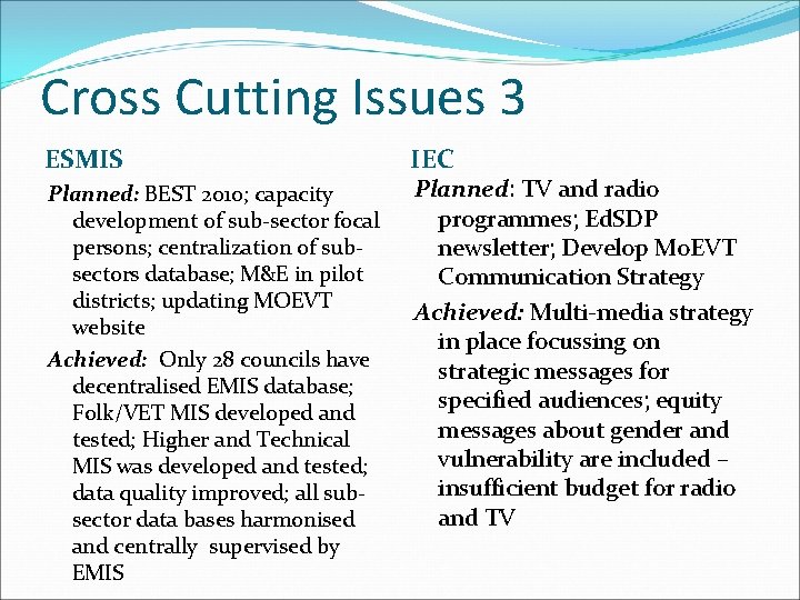 Cross Cutting Issues 3 ESMIS Planned: BEST 2010; capacity development of sub-sector focal persons;