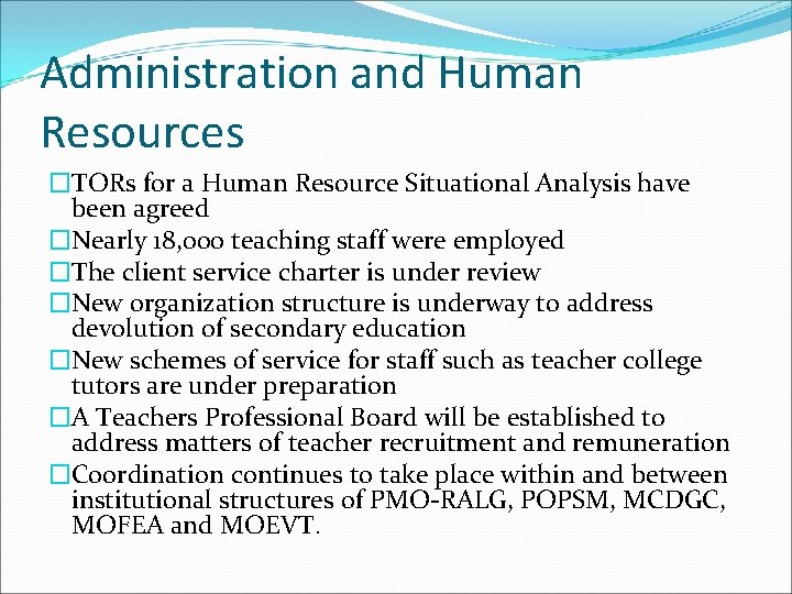 Administration and Human Resources �TORs for a Human Resource Situational Analysis have been agreed