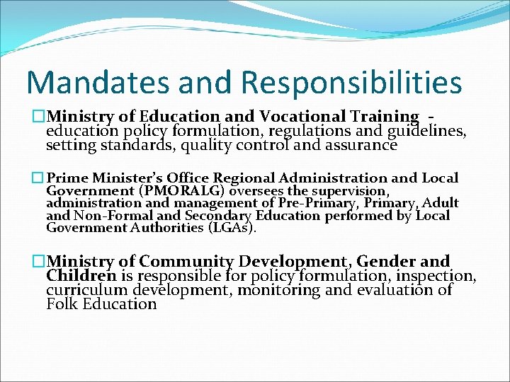 Mandates and Responsibilities �Ministry of Education and Vocational Training education policy formulation, regulations and