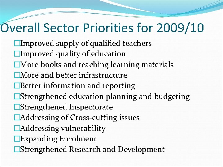 Overall Sector Priorities for 2009/10 �Improved supply of qualified teachers �Improved quality of education