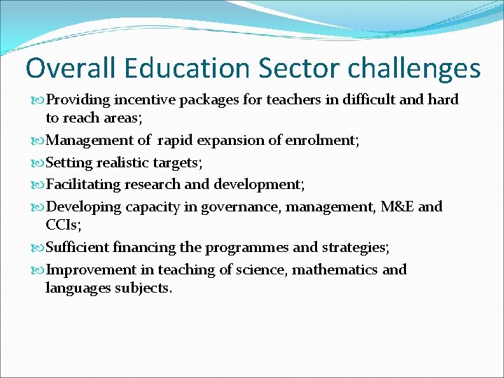 Overall Education Sector challenges Providing incentive packages for teachers in difficult and hard to