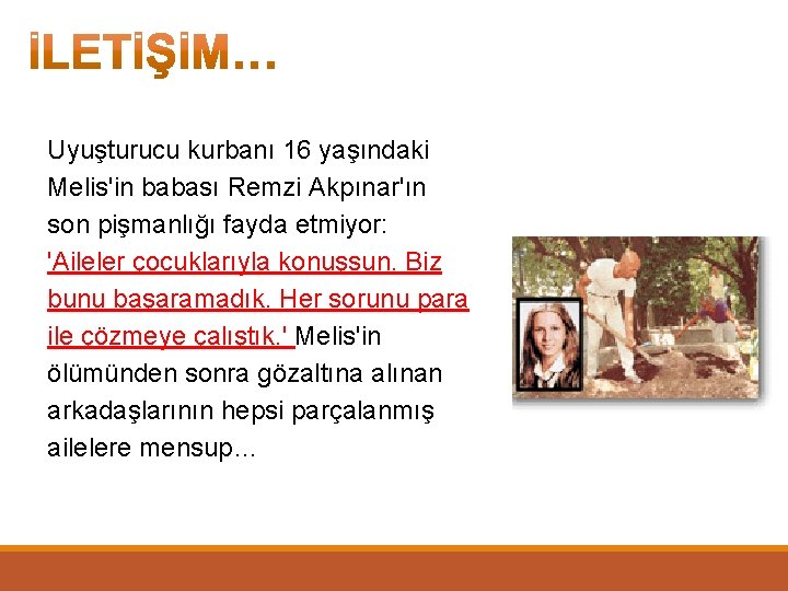 Uyuşturucu kurbanı 16 yaşındaki Melis'in babası Remzi Akpınar'ın son pişmanlığı fayda etmiyor: 'Aileler çocuklarıyla