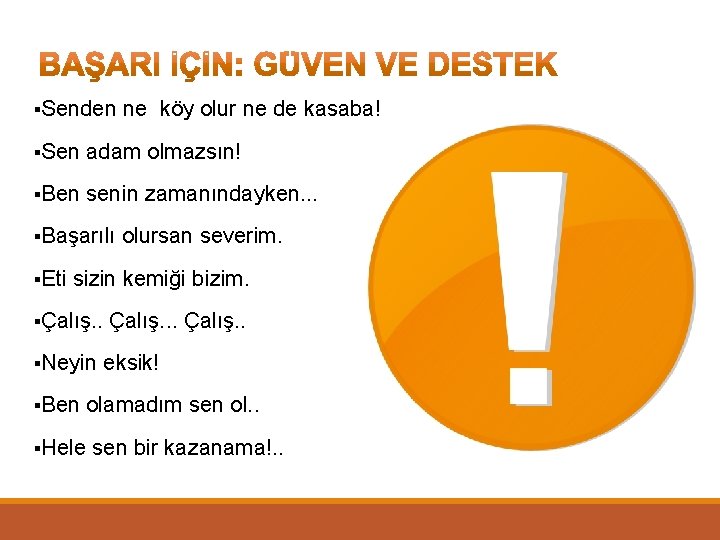 §Senden ne köy olur ne de kasaba! §Sen adam olmazsın! §Ben senin zamanındayken. .