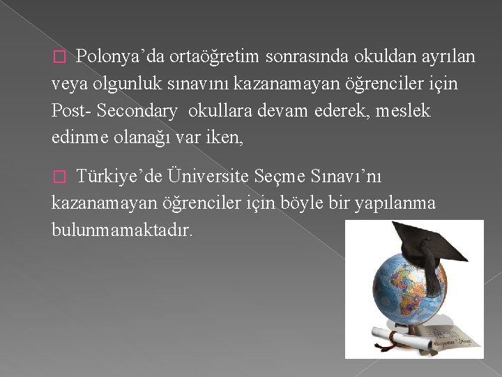 Polonya’da ortaöğretim sonrasında okuldan ayrılan veya olgunluk sınavını kazanamayan öğrenciler için Post- Secondary okullara