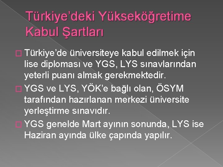 Türkiye’deki Yükseköğretime Kabul Şartları � Türkiye’de üniversiteye kabul edilmek için lise diploması ve YGS,