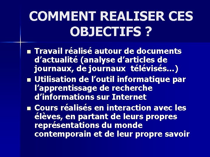 COMMENT REALISER CES OBJECTIFS ? n n n Travail réalisé autour de documents d’actualité