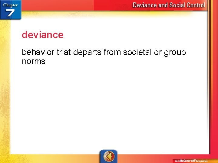 deviance behavior that departs from societal or group norms 