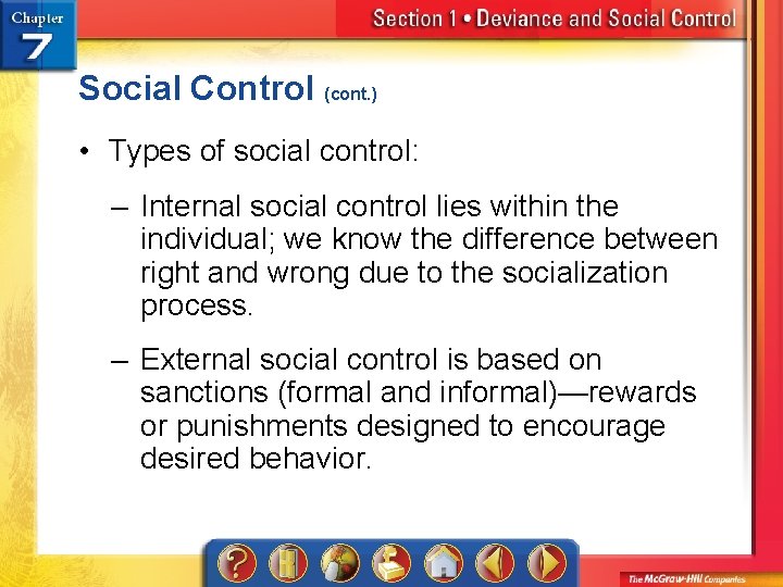 Social Control (cont. ) • Types of social control: – Internal social control lies