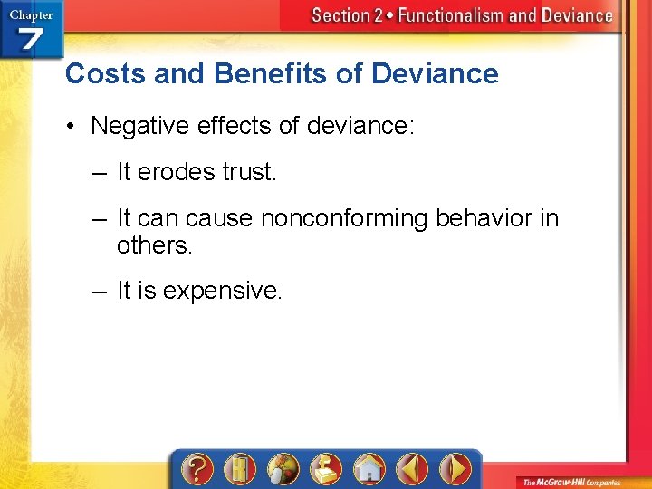 Costs and Benefits of Deviance • Negative effects of deviance: – It erodes trust.