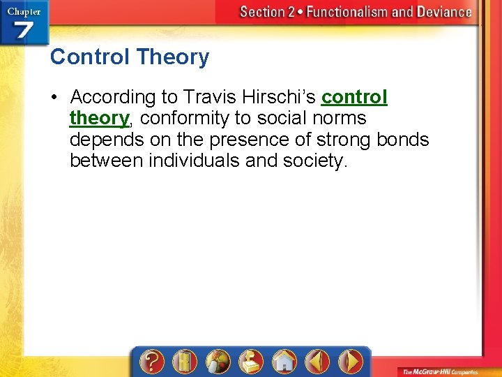 Control Theory • According to Travis Hirschi’s control theory, conformity to social norms depends