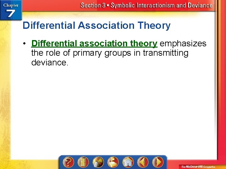Differential Association Theory • Differential association theory emphasizes the role of primary groups in