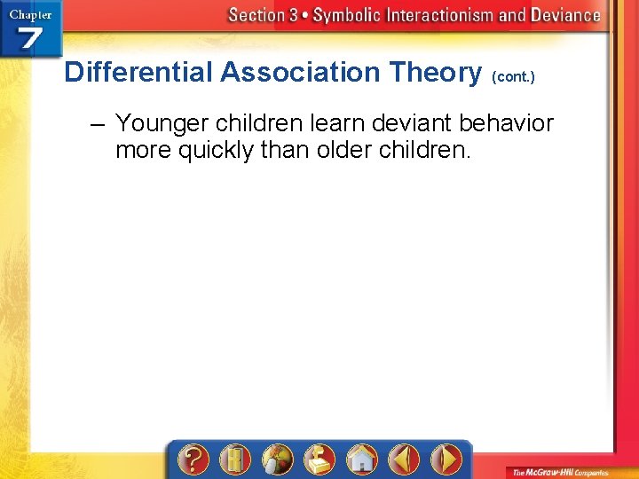 Differential Association Theory (cont. ) – Younger children learn deviant behavior more quickly than