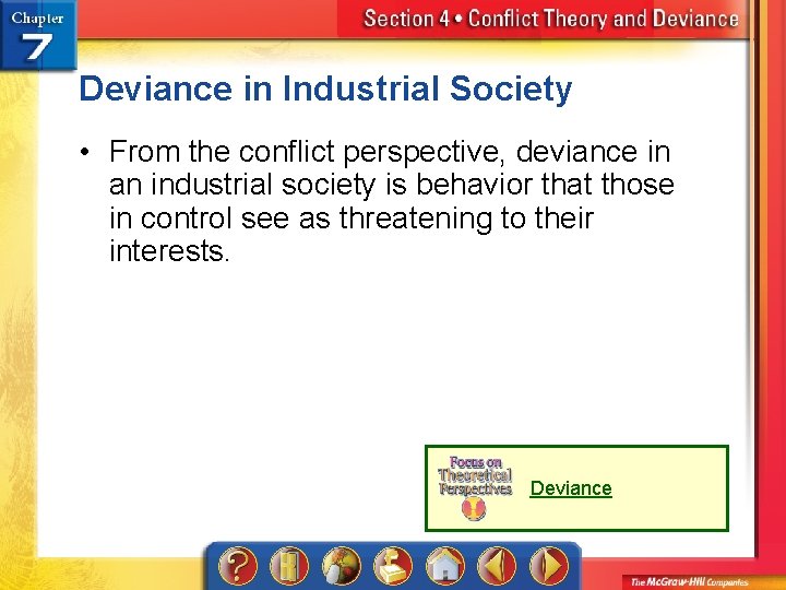Deviance in Industrial Society • From the conflict perspective, deviance in an industrial society