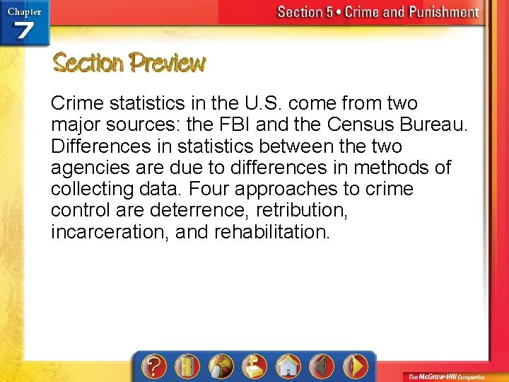 Crime statistics in the U. S. come from two major sources: the FBI and