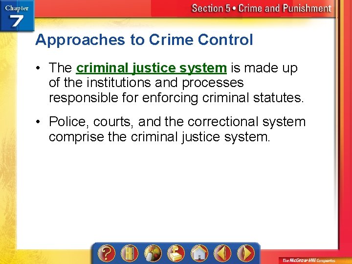 Approaches to Crime Control • The criminal justice system is made up of the