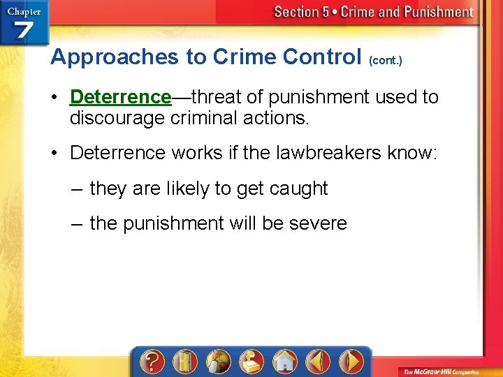 Approaches to Crime Control (cont. ) • Deterrence—threat of punishment used to discourage criminal