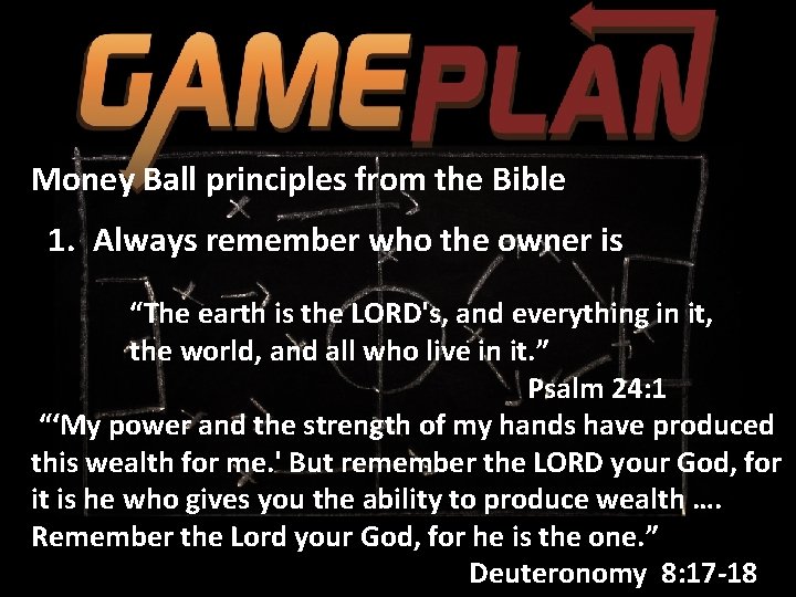 Money Ball principles from the Bible 1. Always remember who the owner is “The