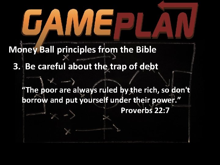 Money Ball principles from the Bible 3. Be careful about the trap of debt