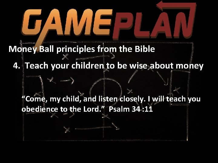 Money Ball principles from the Bible 4. Teach your children to be wise about