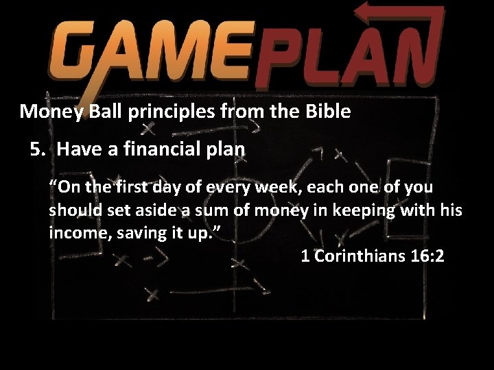 Money Ball principles from the Bible 5. Have a financial plan “On the first