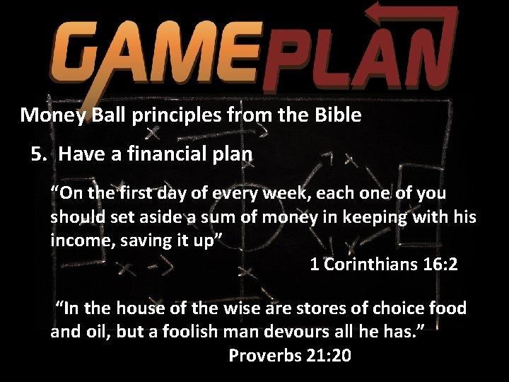 Money Ball principles from the Bible 5. Have a financial plan “On the first