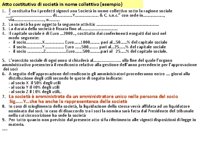 Atto costitutivo di società in nome collettivo (esempio) 1. È costituita fra i predetti