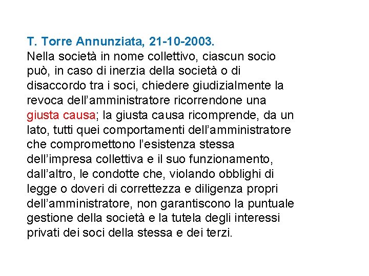 T. Torre Annunziata, 21 -10 -2003. Nella società in nome collettivo, ciascun socio può,