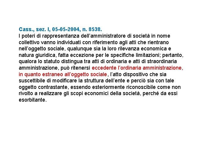Cass. , sez. I, 05 -05 -2004, n. 8538. I poteri di rappresentanza dell’amministratore