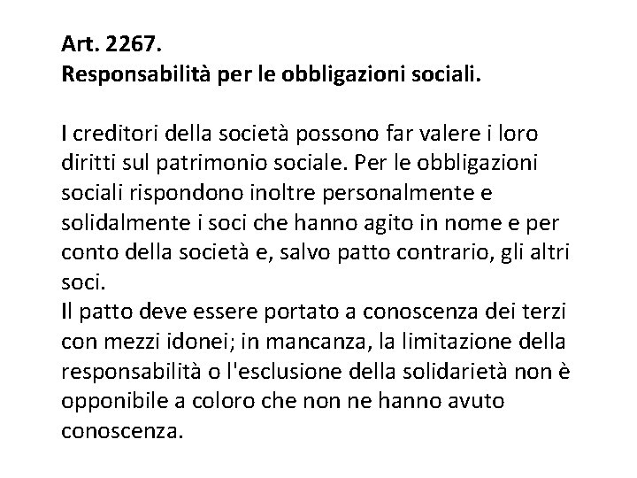 Art. 2267. Responsabilità per le obbligazioni sociali. I creditori della società possono far valere