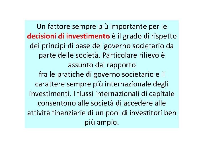 Un fattore sempre più importante per le decisioni di investimento è il grado di