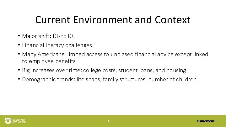 Current Environment and Context • Major shift: DB to DC • Financial literacy challenges