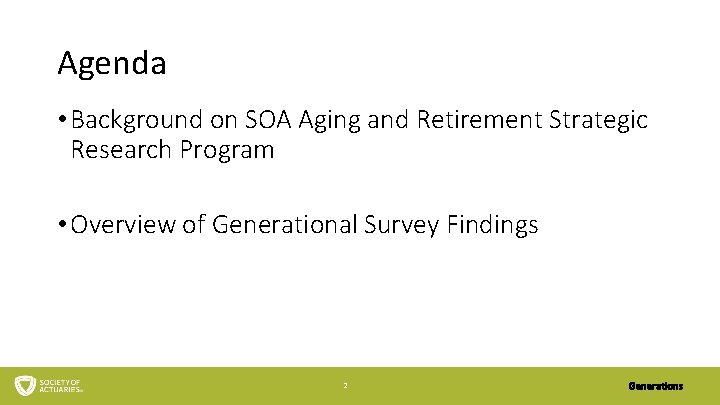 Agenda • Background on SOA Aging and Retirement Strategic Research Program • Overview of