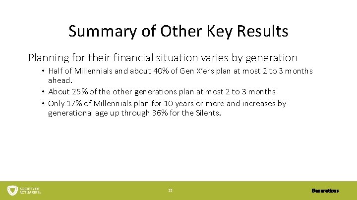 Summary of Other Key Results Planning for their financial situation varies by generation •