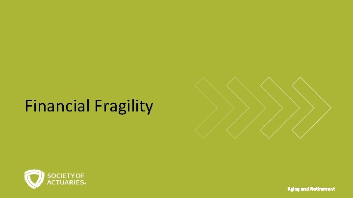 Financial Fragility Aging and Retirement 