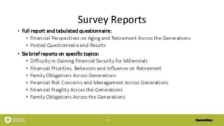 Survey Reports • Full report and tabulated questionnaire: • Financial Perspectives on Aging and