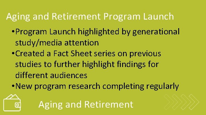 Aging and Retirement Program Launch • Program Launch highlighted by generational study/media attention •