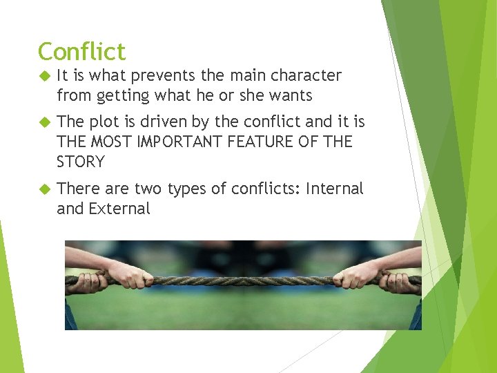 Conflict It is what prevents the main character from getting what he or she