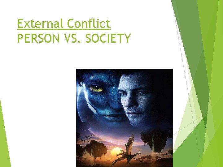 External Conflict PERSON VS. SOCIETY 