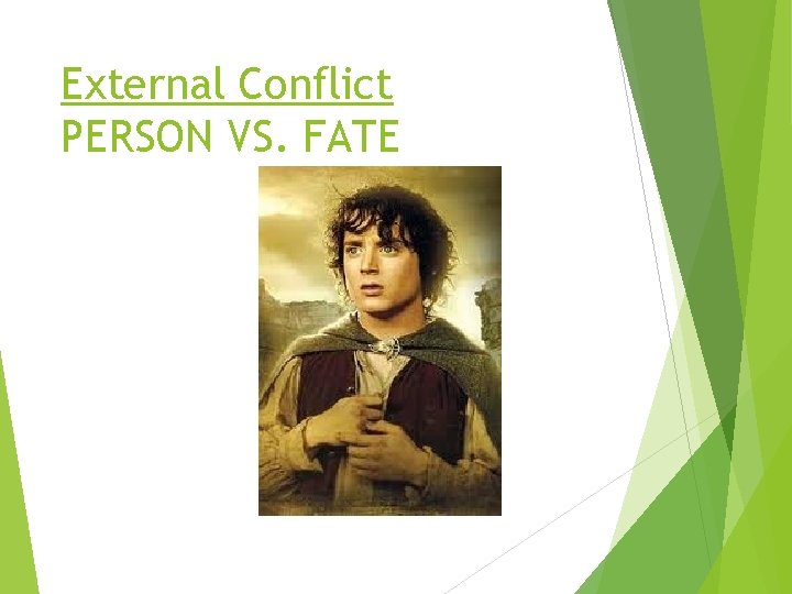 External Conflict PERSON VS. FATE 