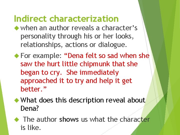 Indirect characterization when an author reveals a character’s personality through his or her looks,