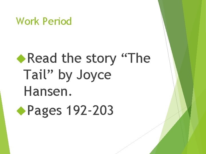 Work Period Read the story “The Tail” by Joyce Hansen. Pages 192 -203 