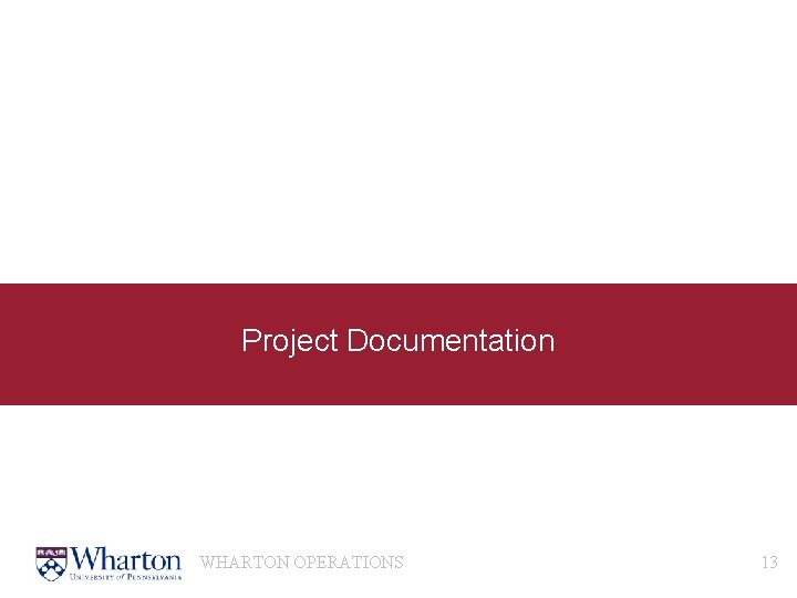 Project Documentation WHARTON OPERATIONS 13 