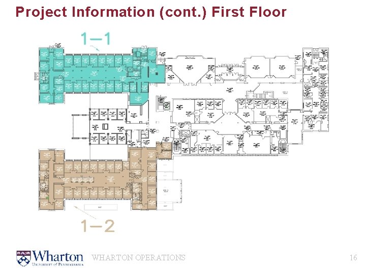 Project Information (cont. ) First Floor • First Floor WHARTON OPERATIONS 16 