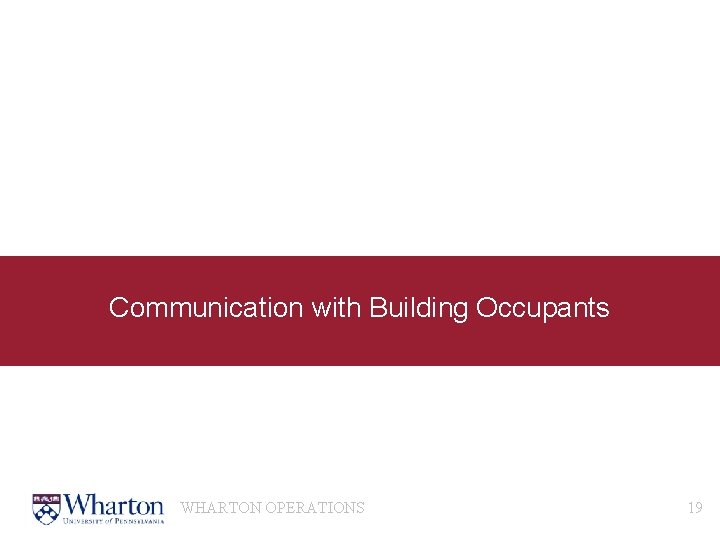 Communication with Building Occupants WHARTON OPERATIONS 19 