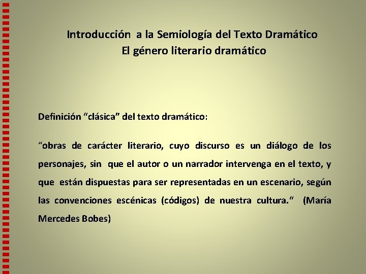 Introducción a la Semiología del Texto Dramático El género literario dramático Definición “clásica” del