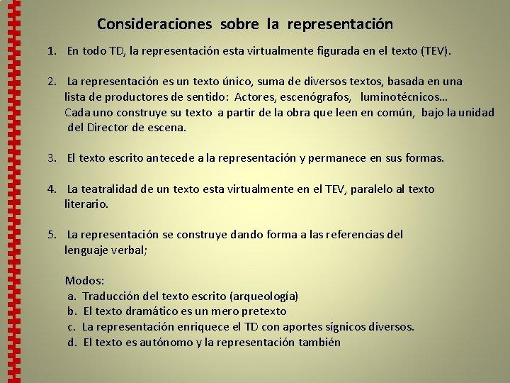 Consideraciones sobre la representación 1. En todo TD, la representación esta virtualmente figurada en