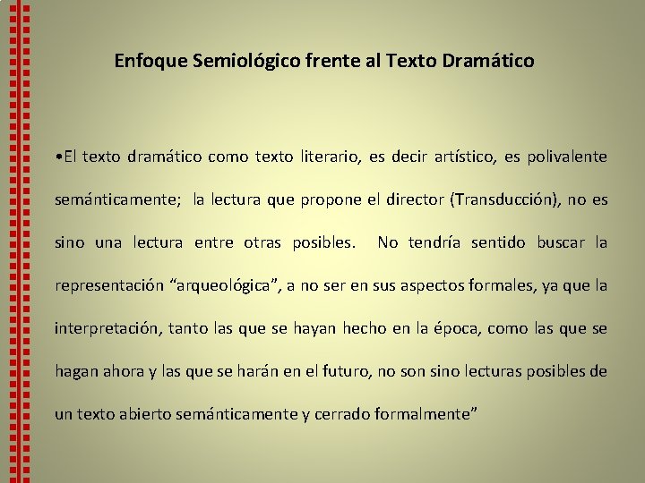 Enfoque Semiológico frente al Texto Dramático • El texto dramático como texto literario, es