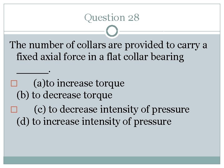 Question 28 The number of collars are provided to carry a fixed axial force