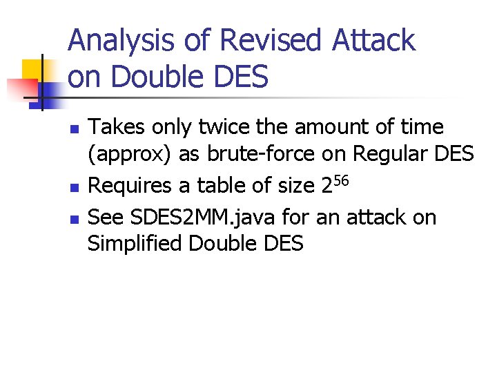 Analysis of Revised Attack on Double DES n n n Takes only twice the